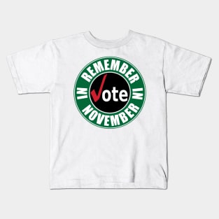 Remember in November Vote Kids T-Shirt